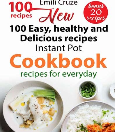 New_100_Easy_Healthy_and_Delicious_Recipes_Instant_Pot_Cookbook_New100_Easy_Healthy_and_Delic.jpg