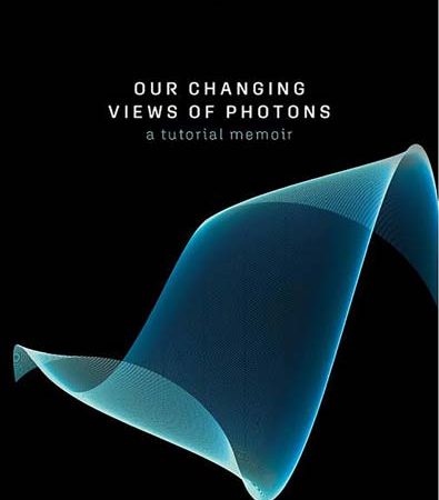 Our_Changing_Views_of_Photons_A_Tutorial_Memoir.jpg