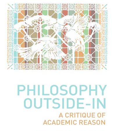 Philosophy_OutsideIn_A_Critique_of_Academic_Reason.jpg Philosophy_OutsideIn_A_Critique_of_Academic_Reason.jpg