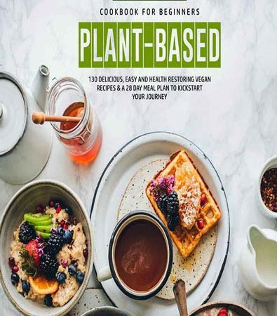 PlantBased_Cookbook_for_Beginners_130_Delicious_Easy_and_Health_Restoring_Vegan_Recipes.jpg