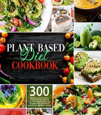 Plant_Based_Diet_Cookbook_300_Delicious_HighProtein_Whole_Food_Recipes_for_Athletes_Bo.jpg