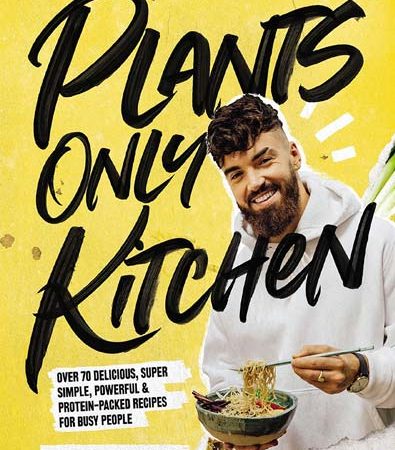 PlantsOnly_Kitchen_Over_70_delicious_supersimple_powerful_and_proteinpacked_recipes.jpg