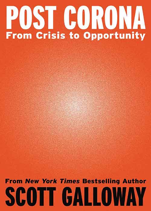Post_Corona_From_Crisis_to_Opportunity_by_Scott_Galloway.jpg