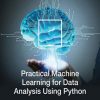 Practical_Machine_Learning_for_Data_Analysis_Using_Python.jpg