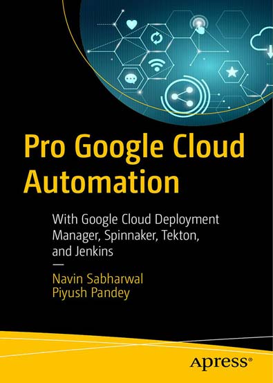 Pro_Google_Cloud_Automation_With_Google_Cloud_Deployment_Manager_Spinnaker_Tekton_and_Jenkins.jpg