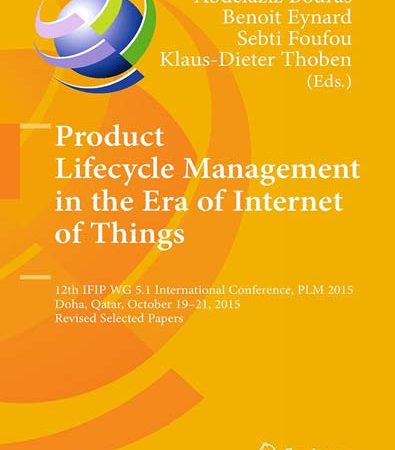 Product_Lifecycle_Management_in_the_Era_of_Internet_of_Things_12th_IFIP_WG_51_International_Co.jpg Product_Lifecycle_Management_in_the_Era_of_Internet_of_Things_12th_IFIP_WG_51_International_Co.jpg