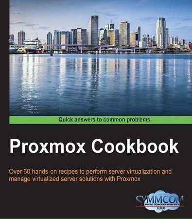 Proxmox_Cookbook_Over_60_handson_recipes_to_perform_server_virtualization_and_manage_v.jpg