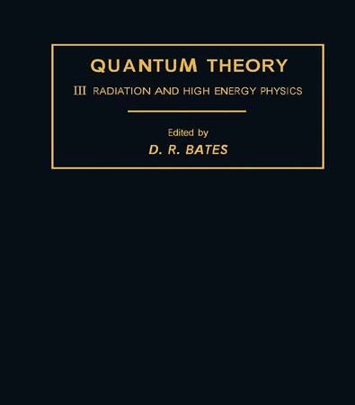 Quantum_Theory_Volume_III_Radiation_and_High_Energy_Physics.jpg