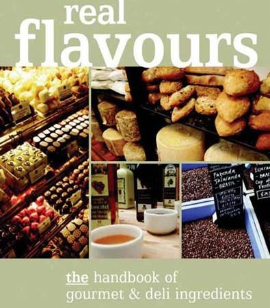 Real_Flavours_The_Handbook_of_Gourmet_and_Deli_Ingredients_3rd_Edition_by_Glynn_Christian.jpg