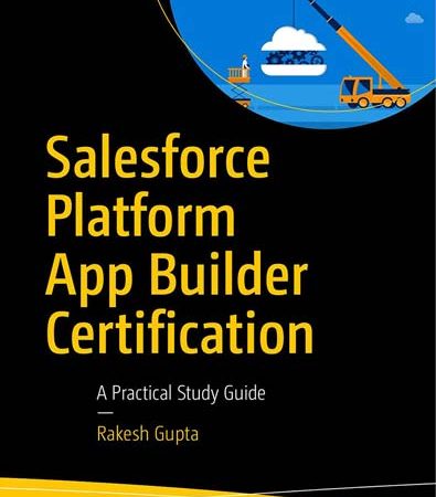 Salesforce_Platform_App_Builder_Certification_A_Practical_Study_Guide_Rakesh_Gupta.jpg Salesforce_Platform_App_Builder_Certification_A_Practical_Study_Guide_Rakesh_Gupta.jpg