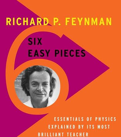 Six_Easy_Pieces_Essentials_of_Physics_Explained_by_Its_Most_Brilliant_Teacher_by_Richard.jpg