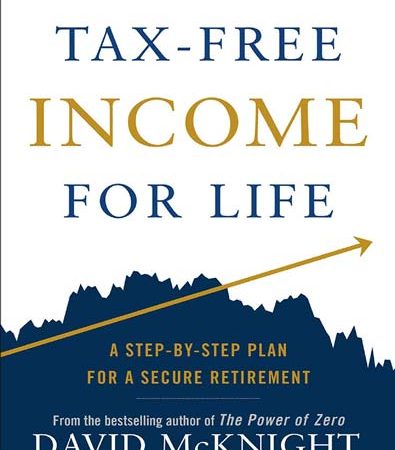 TaxFree_Income_for_Life_A_StepbyStep_Plan_for_a_Secure_Retirement_by_David_McKnight.jpg TaxFree_Income_for_Life_A_StepbyStep_Plan_for_a_Secure_Retirement_by_David_McKnight.jpg