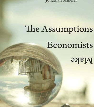 The_Assumptions_Economists_Make.jpg The_Assumptions_Economists_Make.jpg