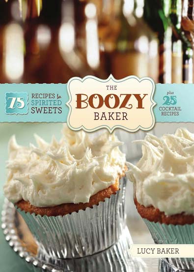 The_Boozy_Baker_75_Recipes_for_Spirited_Sweets_by_Lucy_Baker.jpg