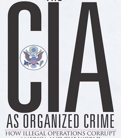 The_CIA_as_Organized_Crime_How_Illegal_Operations_Corrupt_America_and_the_World.jpg