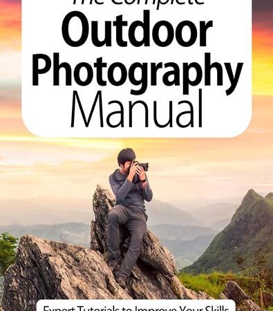 The_Complete_Outdoor_Photography_Manual_Expert_Tutorials_To_Improve_Your_Skills.jpg