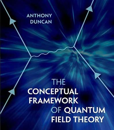 The_Conceptual_Framework_of_Quantum_Field_Theory.jpg