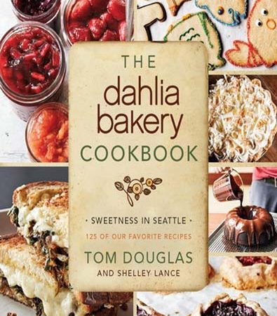 The_Dahlia_Bakery_Cookbook_Sweetness_in_Seattle_By_Tom_Douglas.jpg