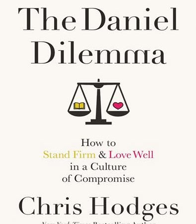 The_Daniel_Dilemma_How_to_Stand_Firm_and_Love_Well_by_Chris_Hodges.jpg