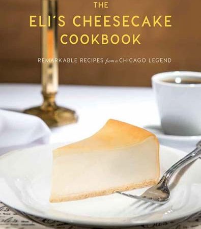 The_Elis_Cheesecake_Cookbook_Remarkable_Recipes_from_a_Chicago_Legend.jpg