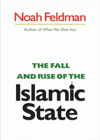 The_Fall_and_Rise_of_the_Islamic_State_Noah_Feldman.jpg
