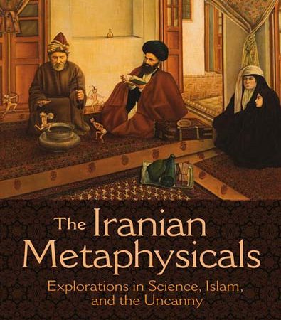 The_Iranian_metaphysicals_explorations_in_science_Islam_and_the_uncanny.jpg