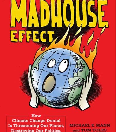 The_Madhouse_Effect_How_Climate_Change_Denial_Is_Threatening_Our_Planet_Destroying_Our.jpg