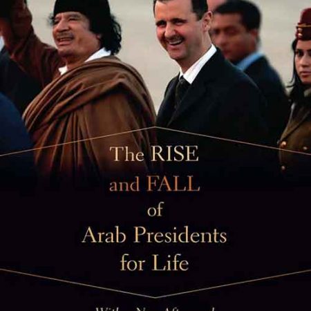 The_Rise_and_Fall_of_Arab_Presidents_for_Life.jpg The_Rise_and_Fall_of_Arab_Presidents_for_Life.jpg