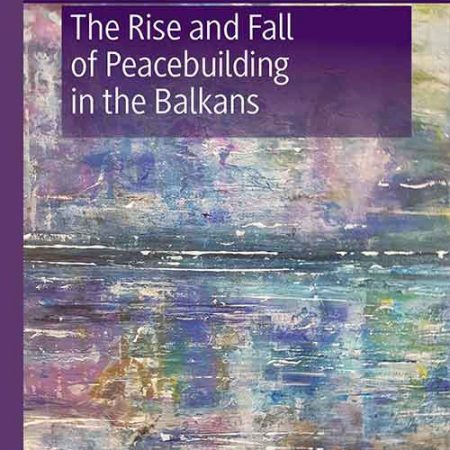 The_Rise_and_Fall_of_Peacebuilding_in_the_Balkans.jpg The_Rise_and_Fall_of_Peacebuilding_in_the_Balkans.jpg