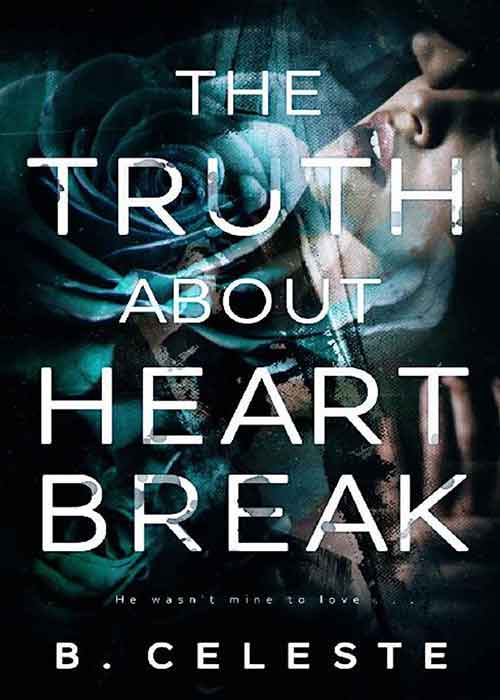 The_Truth_About_Heartbreak_by_B_Celeste.jpg The_Truth_About_Heartbreak_by_B_Celeste.jpg
