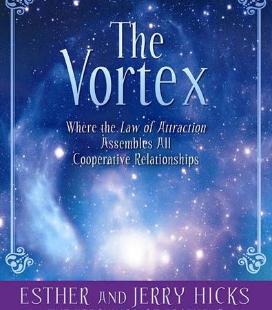 The_Vortex_Where_the_Law_of_Attraction_Assembles_by_Esther_Hicks.jpg