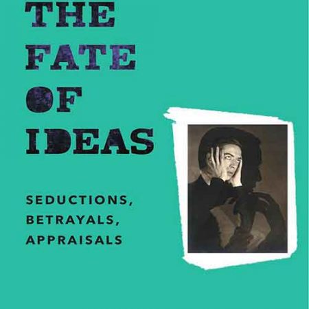 The_fate_of_ideas_seductions_betrayals_appraisals.jpg