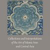 The_shaping_of_Persian_art_ollections_and_interpretations_of_the_art_of_Islamic_Iran_and_Ce.jpg