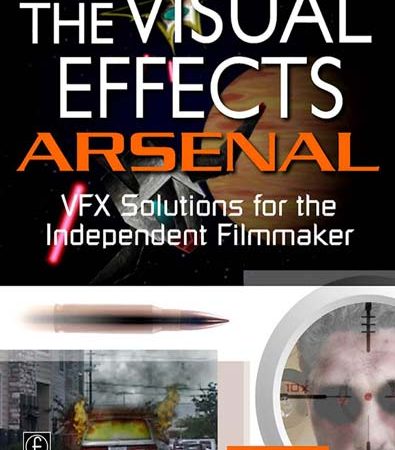 The_visual_effects_arsenal_VFX_solutions_for_the_independent_filmmaker.jpg