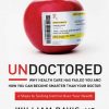 Undoctored_Why_Health_Care_Has_Failed_You_by_William_Davis.jpg