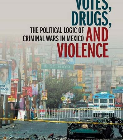 Votes_drugs_and_violence_the_political_logic_of_criminal_wars_in_Mexico_by_Guillermo_Trej.jpg