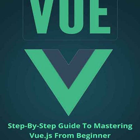 Vue_StepByStep_Guide_To_Mastering_Vuejs_From_Beginner_To_Advanced.jpg