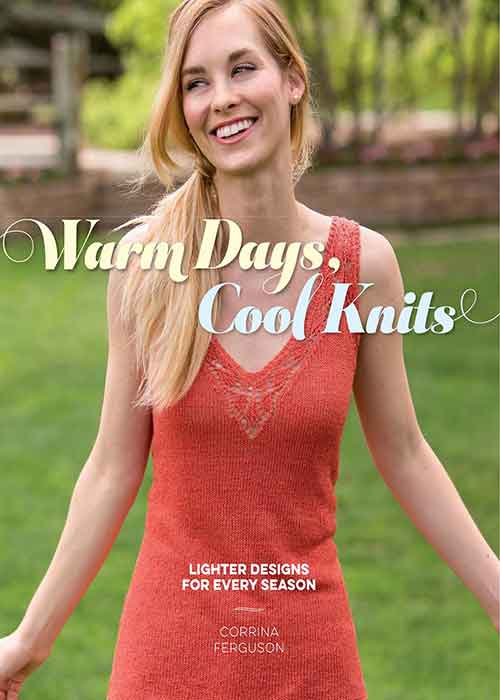 Warm_Days_Cool_Knits_Lighter_Designs_for_Every_Season_by_Corrina_Ferguson.jpg Warm_Days_Cool_Knits_Lighter_Designs_for_Every_Season_by_Corrina_Ferguson.jpg