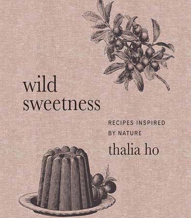 Wild_Sweetness_Recipes_Inspired_by_Nature_by_Thalia_Ho.jpg