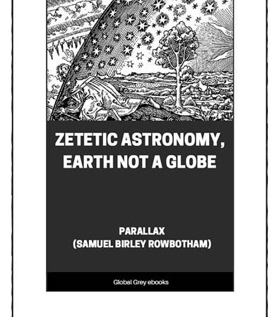 ZETETIC_ASTRONOMY_EARTH_IS_NOT_A_GLOBE.jpg